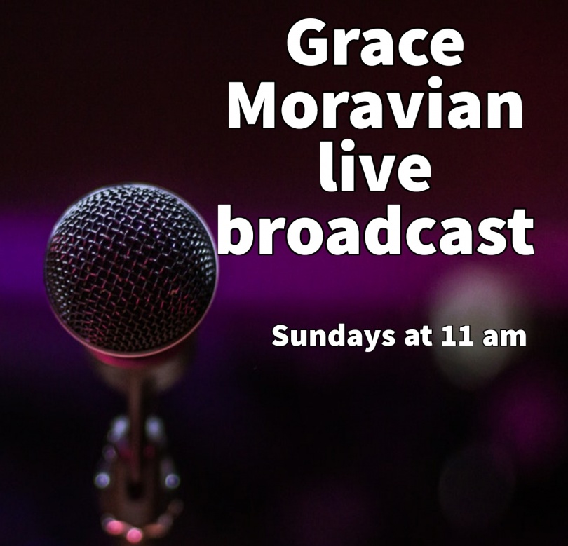 Sunday Worship Live Broadcast Grace Moravian Church